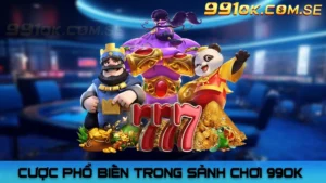 Các hình thức cược phổ biến trong sảnh chơi 99OK 