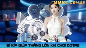 Chia Sẻ Bí Kíp Giúp Thắng Lớn Khi Chơi Dota2