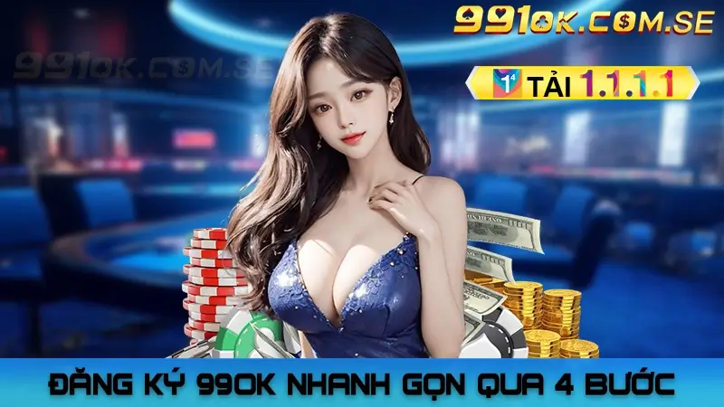 Đăng ký 99OK nhanh gọn qua 4 bước