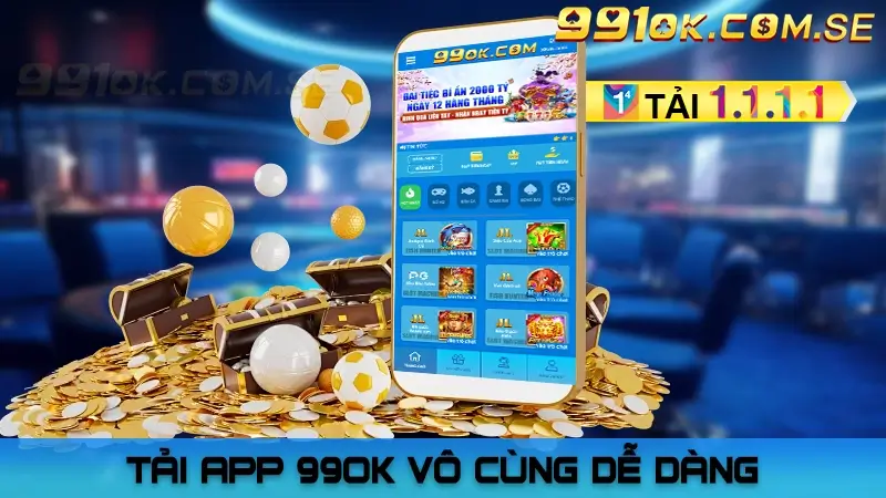 Tải app 99OK vô cùng dễ dàng