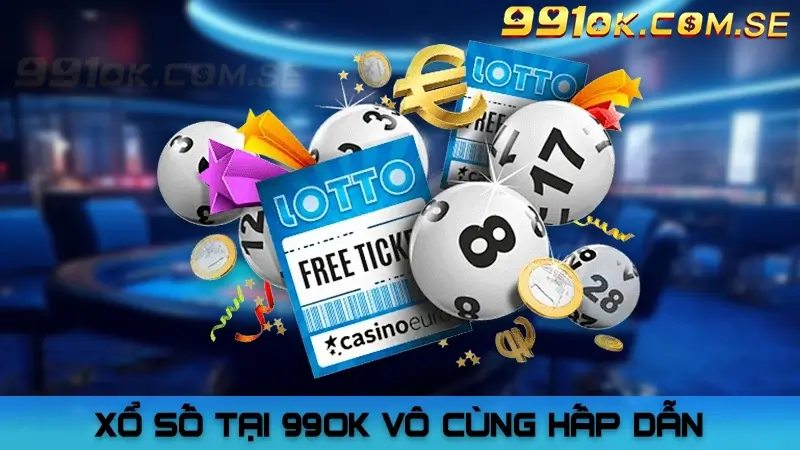 Xổ số tại 99OK vô cùng hấp dẫn